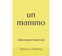 un mammo: l'altro modo di essere eroi