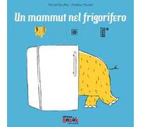 Un mammut nel frigorifero. Ediz. CAA