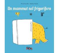 Un mammut nel frigorifero. Ediz. CAA