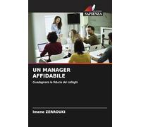 UN MANAGER AFFIDABILE: Guadagnare la fiducia dei colleghi