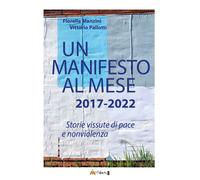 Un manifesto al mese 2017-2022. Storie vissute di pace e nonviolenza. Ediz...