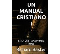 UN MANUAL CRISTIANO I: ÉTICA CRISTIANA Primera parte