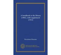 Un manuale alla biblioteca (1905), con supplemento (1912)