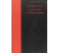 Un manuale per conoscere la massoneria - Siano Paolo M.
