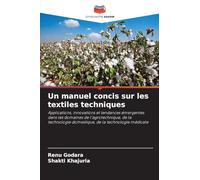 Un manuel concis sur les textiles techniques: Applications, innovations et tendances émergentes dans les domaines de l'agrotechnique, de la technologie domestique, de la technologie médicale