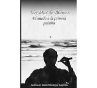 Un Mar de Blanco: El Miedo a la Primera Palabra