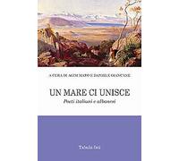 Un mare ci unisce. Poeti italiani e albanesi - [Tabula Fati]