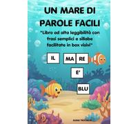 UN MARE DI PAROLE FACILI: Libro con divisione in sillabe per imparare a leggere in autonomia.