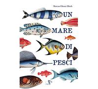 Un mare di pesci. Ediz. a colori