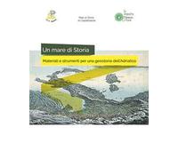 Un mare di storia. Materiali e strumenti per una geostoria dell'Adriatico. Ediz. per la scuola