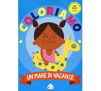 Un mare di vacanze. Coloriamo. Con App per tablet e smartphone. Ediz. illustrata
