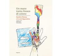 Un mare tutto fresco di colore. Sandro Penna e le arti figurative