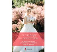 Un mariage au printemps: Un mariage au ranch ; Le mariage d'une princesse ; Objectif mariage