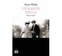 Un marito ideale. Ed Integrale