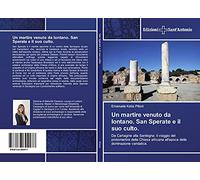 Un martire venuto da lontano. San Sperate e il suo culto.: Da Cartagine alla Sardegna: il viaggio del protomartire della Chiesa africana all'epoca della dominazione vandalica.