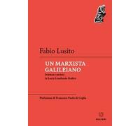 Un marxista galileiano. Scienza e società in Lucio Lombardo Radice