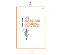 Un Marziani a Roma... (e non solo). Letture aliene di un critico d'arte su Dagos