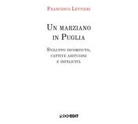 Un marziano in Puglia. Sviluppo incompiuto, cattive abitudini e i