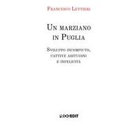 Un marziano in Puglia. Sviluppo incompiuto, cattive abitudini e infelicità