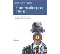 Un matematico gioca in Borsa. Consigli e sconsigli per chi vuole diventare ricco con le buone azioni