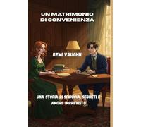 Un matrimonio di convenienza: Una storia di sfiducia, segreti e amore imprevisto