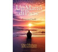 Un Matto di Paese: Oltre l'illusione della normalità
