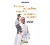 Un matto, un bambino, un profeta, un mistico... un santo? Trentotto anni con don Oreste