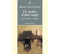 Un medico d'altri tempi. Nuove storie di medici e medicina