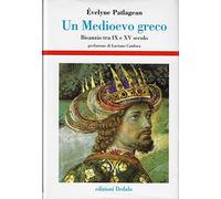 Un Medioevo greco. Bisanzio tra IX e XV secolo - Patlagean Évelyne
