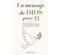 Un Mensaje de DIOS para TI: 100 Verdades que Llegan Cuando más las Necesitas