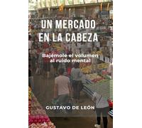 UN MERCADO EN LA CABEZA: Bajémosle el volumen al Ruido Mental