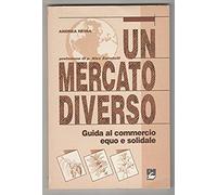 Un mercato diverso. Guida al commercio equo e solidale