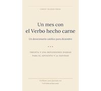 Un mes con el Verbo hecho carne: Devocionario católico para diciembre