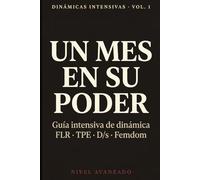 Un Mes en Su Poder: Guía intensiva de dinámica FLR · TPE · D/s · Femdom - Nivel avanzado