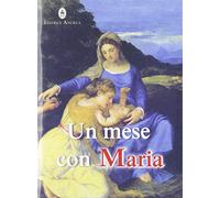 Un mese con Maria. Ediz. illustrata