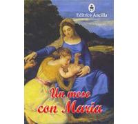 Un mese con Maria. Ediz. illustrata