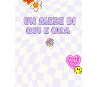 un mese di qui e ora: 30 giorni di riflessioni e sfide per migliorare