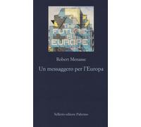 Un messaggero per l'Europa - Menasse Robert