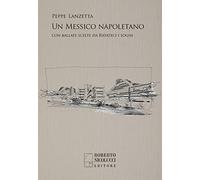 Libri Peppe Lanzetta - Un Messico Napoletano. Con Una Scelta Di Ballate Da Ridat