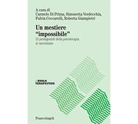 Un mestiere «impossibile». 21 protagonisti della psicoterapia si raccontan...