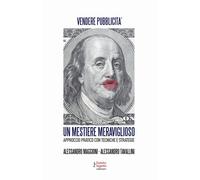 Un mestiere meraviglioso. Vendere pubblicità. Approccio pratico con tecniche e s