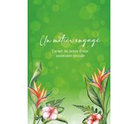 Un métier engagé: Carnet de notes d'une assistante sociale
