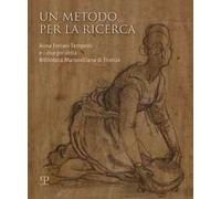 Un metodo per la ricerca. Anna Forlani Tempesti e i disegni della Biblioteca Marucelliana di Firenze. Ediz. illustrata