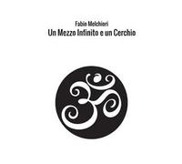 Un mezzo Infinito e un cerchio. Poesia in libertà