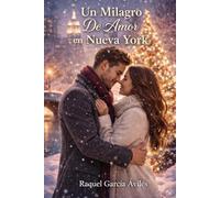 Un Milagro De Amor en Nueva York: Una comedia romántica sobre amor inesperado, secretos y un ángel que cambia el destino