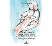 Un milione di anni or sono. L'origine dell'amore nel genere umano. Il perché e le sue implicazioni