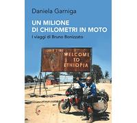 Un milione di chilometri in moto. I viaggi di Bruno Bonizzato