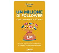Un Milione di Follower. Come raggiungerli in 30 giorni