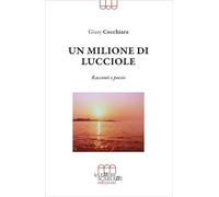 Un milione di lucciole. Racconti e poesie