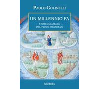 Un millenio fa. Storia globale del pieno Medioevo